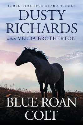 Blue Roan Colt by Dusty Richards 9781633732759