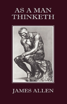 As A Man Thinketh by James Allen 9781585093052