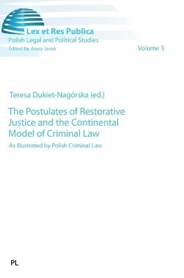The Postulates of Restorative Justice and the Continental Model of Criminal Law: As Illustrated by Polish Criminal Law by Teresa Dukiet-Nagorska 9783631654040