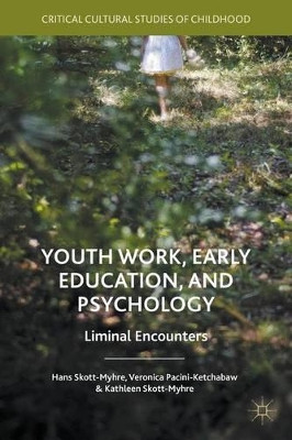 Youth Work, Early Education, and Psychology: Liminal Encounters by Veronica Pacini-Ketchabaw 9781137480033