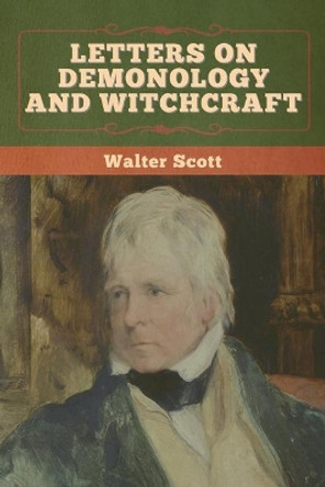 Letters on Demonology and Witchcraft by Walter Scott 9781636372082