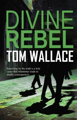 Divine Rebel by Tom Wallace 9781613095713