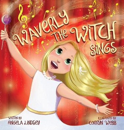 Waverly the Witch Sings: The Choir of Magical Arts by Angela Lindsey 9781735616995