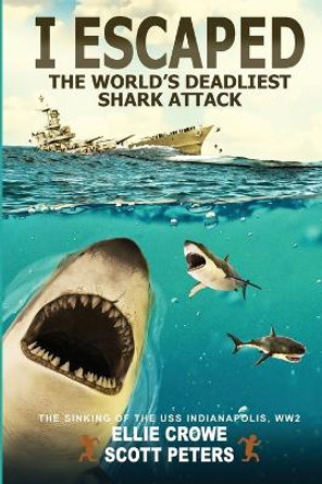 I Escaped The World's Deadliest Shark Attack by Scott Peters 9781951019075