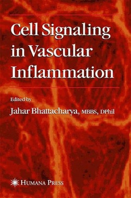 Cell Signaling in Vascular Inflammation by Jahar Bhattacharya 9781588295255