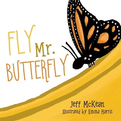 Fly Mr. Butterfly by Jeff McKean 9781645381501