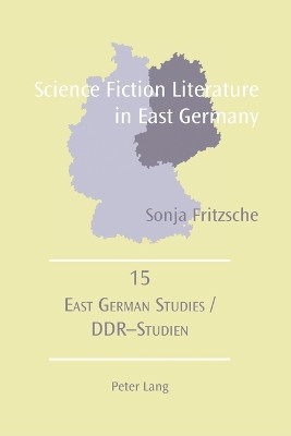 Science Fiction Literature in East Germany by Sonja Fritzsche 9783039107391