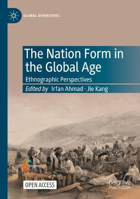 The Nation Form in the Global Age: Ethnographic Perspectives by Irfan Ahmad 9783030855826