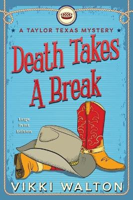 Death Takes A Break (Large Print): A Taylor Texas Mystery by Vikki Walton 9781950452132