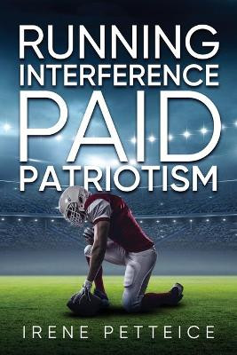 Running Interference: Paid Patriosm by Irene Petteice 9781647537821