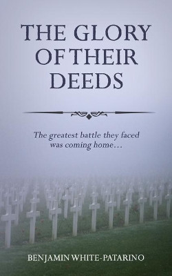 The Glory of Their Deeds by Benjamin A White-Patarino 9781736087923