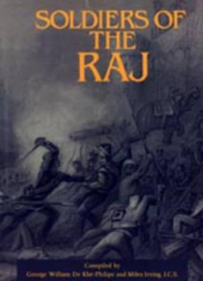 Soldiers of the Raj by Irving Miles 9781843421924