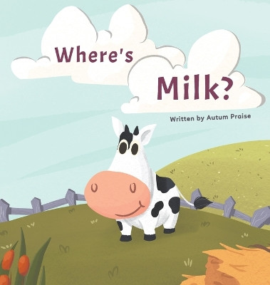 Where's Milk? by Autum Davis 9798218119805