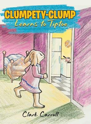 Clumpety-Clump Bunny by Clark Carroll 9781961017245