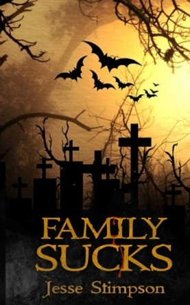 Family Sucks by Jesse Stimpson 9798985678611