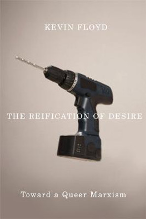 The Reification of Desire: Toward a Queer Marxism by Kevin Floyd
