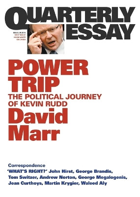 Power Trip: The Political Journey of Kevin Rudd: Quarterly Essay 38 by David Marr 9781863954778