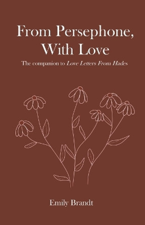 From Persephone, With Love by Emily Brandt 9798223704423
