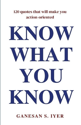 Know What You Know by Ganesan S Iyer 9789358980530