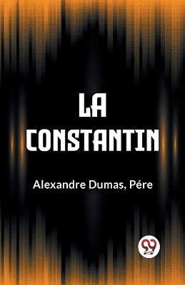 La Constantin by Alexandre Dumas 9789358595499