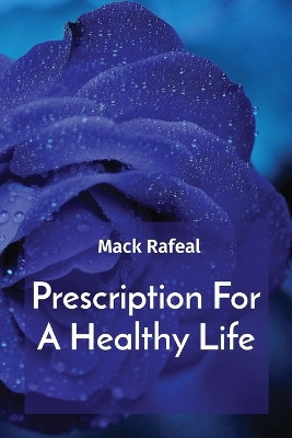 Prescription For A Healthy Life by Mack Rafeal 9787664033506