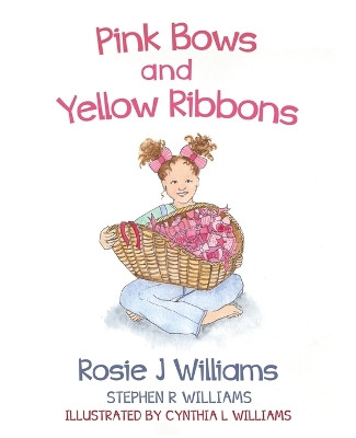 Pink Bows and Yellow Ribbons by Rosie J Williams 9798885832717