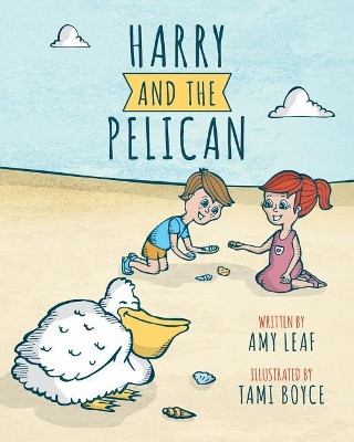 Harry and the Pelican by Amy Leaf 9780692193082