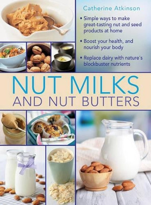Nut Milks and Nut Butters by  9780754830887