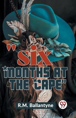 "Six Months At The Cape" by Robert Michael Ballantyne 9789358595888