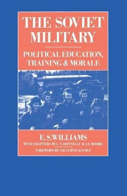 The Soviet Military: Political Education, Training and Morale by C. N. Donnelly 9781349077564