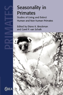 Seasonality in Primates: Studies of Living and Extinct Human and Non-Human Primates by Diane K. Brockman 9781107406469