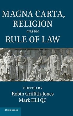 Magna Carta, Religion and the Rule of Law by Robin Griffith-Jones 9781107100190