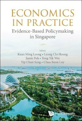 Economics In Practice: Evidence-based Policymaking In Singapore by  9789811250118