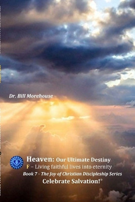 Heaven: Our Ultimate Destiny by William Morehouse 9781735389974