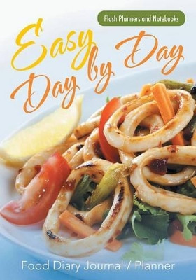 Easy Day by Day Food Diary Journal / Planner by Flash Planners and Notebooks 9781683779124