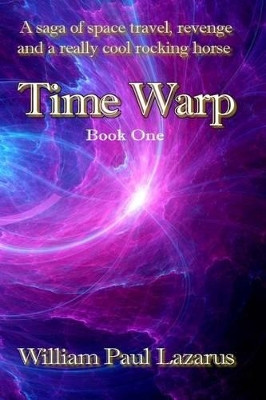 Time Warp: Book One by William Paul Lazarus 9781936099948