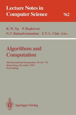Algorithms and Computation: 4th International Symposium, ISAAC '93, Hong Kong, December 15-17, 1993. Proceedings by Kam W. Ng 9783540575689