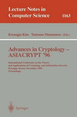 Advances in Cryptology - ASIACRYPT '96: International Conference on the Theory and Applications of Crypotology and Information Security, Kyongju, Korea, November 3 - 7, 1996, Proceedings by Kwangjo Kim 9783540618720