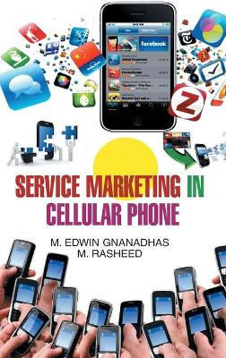 Service Marketing in Cellular Phone by M Edwin Gnanadhas 9789350563038