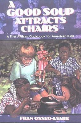 Good Soup Attracts Chairs, A by Fran Osseo-Asare 9781565549180