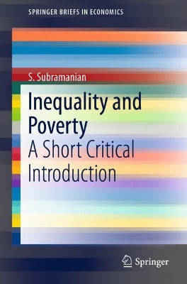 Inequality and Poverty: A Short Critical Introduction by S. Subramanian 9789811381843
