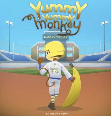 Yummy Yummy Monkey by McKenna Hunter 9781954749146