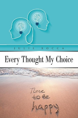Every Thought My Choice by Julie Rocca 9781796007411