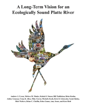 A Long-Term Vision for an Ecologically Sound Platte River by Andrew Caven 9781609622589