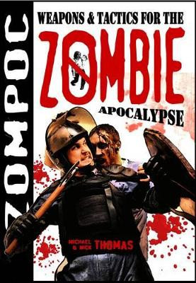 Zompoc: Weapons and Tactics for the Zombie Apocalypse by Michael G. Thomas 9781906512347