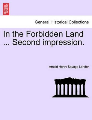 In the Forbidden Land ... Second Impression. by Arnold Henry Savage Landor 9781241491536