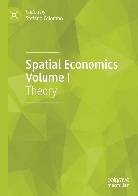 Spatial Economics Volume I: Theory by Stefano Colombo 9783030401009