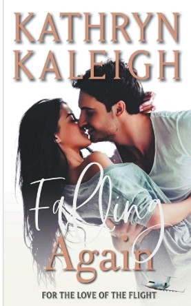 Falling Again by Kathryn Kaleigh 9798201345853