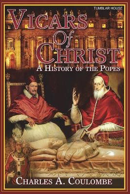 Vicars of Christ: A History of the Popes by Charles a Coulombe 9781944339036