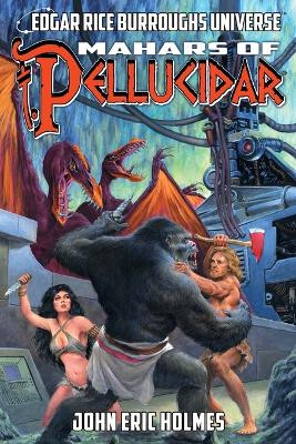 Mahars of Pellucidar (Edgar Rice Burroughs Universe) by John Eric Holmes 9781945462436